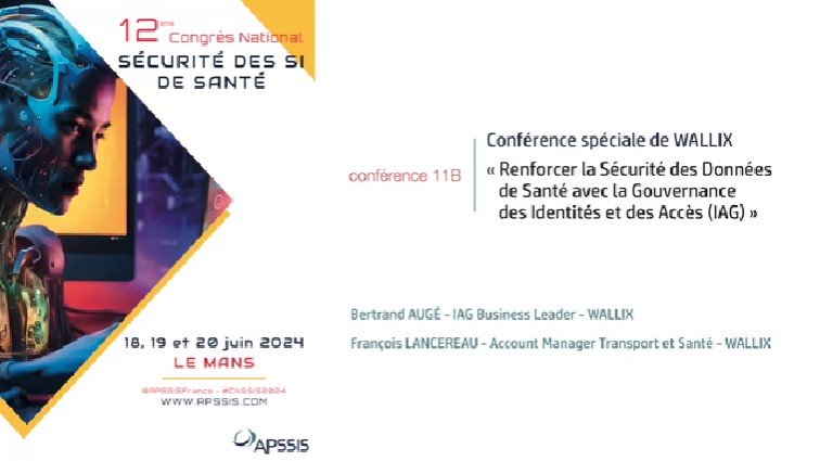 Conférence 11b – « Renforcer la Sécurité des Données de Santé avec la Gouvernance des Identités et des Accès (IAG) » - WALLIX
