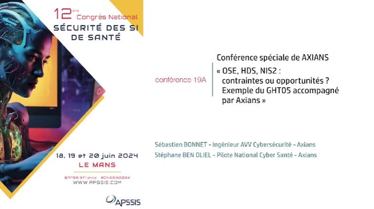 Conférence 19a - « OSE, HDS, NIS2 : contraintes ou opportunités ? Exemple du GHT05 accompagné par Axians »