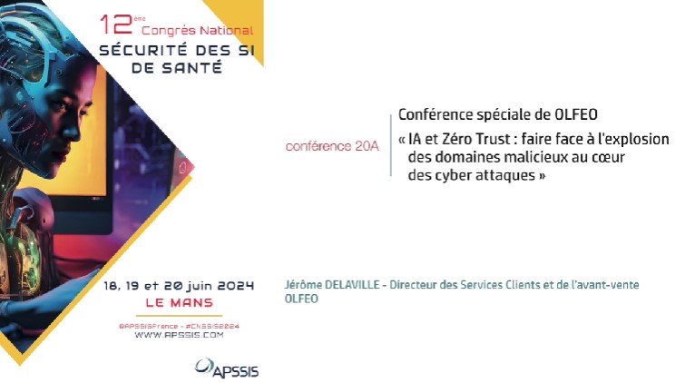 Conférence 20a - « IA et Zéro Trust : faire face à l'explosion des domaines malicieux au cœur des cyber attaques » - OLFÉO